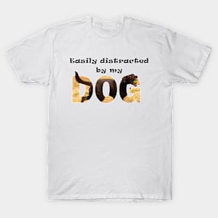 Easily distracted by my dog - chocolate labrador oil painting word art T-Shirt